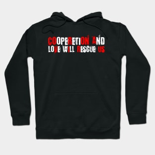 Cooperation and love will rescue us - CORONA VIRUS Hoodie